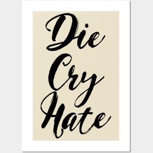 Die, Cry, Hate Posters and Art